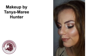 Makeup by
Tanya-Maree
Hunter
 