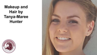 Makeup and
Hair by
Tanya-Maree
Hunter
 