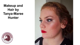 Makeup and
Hair by
Tanya-Maree
Hunter
 