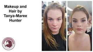 Makeup and
Hair by
Tanya-Maree
Hunter
 