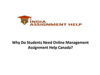 Why Do Students Need Online Management
Assignment Help Canada?
 