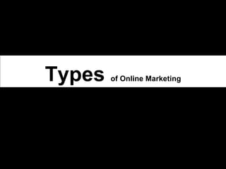 Types  of Online Marketing 