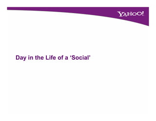 Day in the Life of a ‘Social’
 