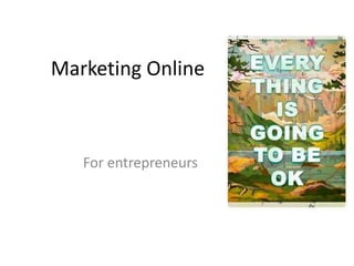 Marketing Online For entrepreneurs 