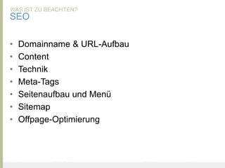 WAS IST ZU BEACHTEN?
SEO

•    Domainname & URL-Aufbau
•    Content
•    Technik
•    Meta-Tags
•    Seitenaufbau und Menü
•    Sitemap
•    Offpage-Optimierung



United Prototype - Wir entwickeln Fliplife   |   Follow me on Twitter - @Ibo
 