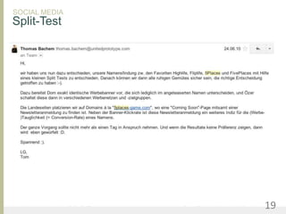 SOCIAL MEDIA
Split-Test




United Prototype - Wir entwickeln Fliplife   |   Follow me on Twitter - @Ibo   19
 