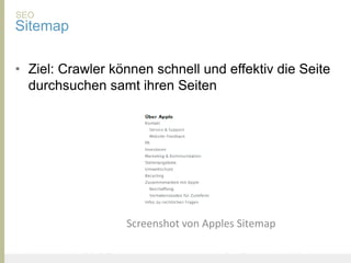 SEO
Sitemap

• Ziel: Crawler können schnell und effektiv die Seite
  durchsuchen samt ihren Seiten




                                             Screenshot von Apples Sitemap

United Prototype - Wir entwickeln Fliplife                      |   Follow me on Twitter - @Ibo
 