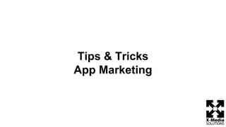 Tips & Tricks
App Marketing
 