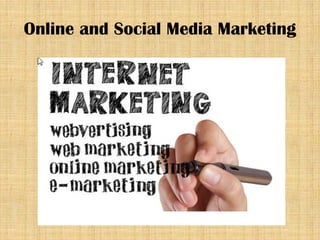 Online and Social Media Marketing  
