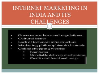 INTERNET MARKETING IN
INDIA AND ITS
CHALLENGES
 