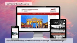 Responsive Webdesign, Suchmaschinenoptimierung + Corporate Design
Hochheimer Consulting GmbH
 