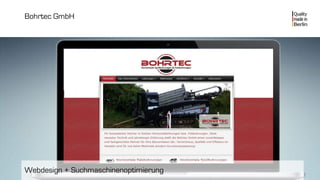 Webdesign + Suchmaschinenoptimierung
Bohrtec GmbH
 