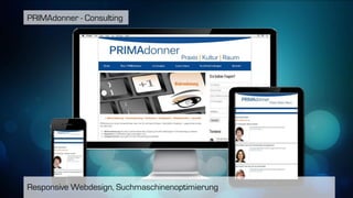 Responsive Webdesign, Suchmaschinenoptimierung
PRIMAdonner - Consulting
 