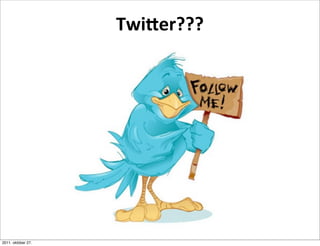 Twieer???




2011. október 27.
 