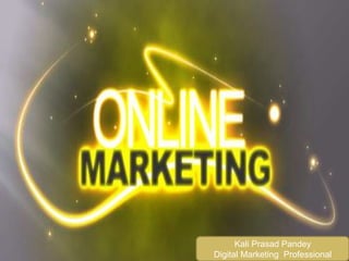 Kali Prasad Pandey
Digital Marketing Professional
 