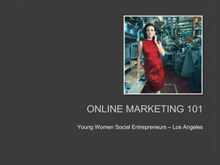 Young Women Social Entrepreneurs – Los Angeles Online marketing 101 