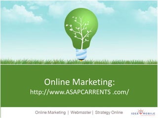 Online Marketing:
http://www.ASAPCARRENTS .com/
 