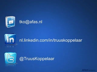 tko@afas.nl
nl.linkedin.com/in/truuskoppelaar
@TruusKoppelaar
 