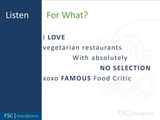 Listen	    For What?I LOVEvegetarian restaurants             With absolutely 				    NO SELECTIONxoxoFAMOUS Food Critic