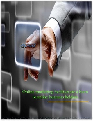 Online marketing facilities are a boon
to online business holders
 