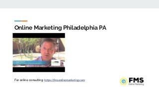 Online Marketing Philadelphia PA
For online consulting: https://fmsonlinemarketing.com
 