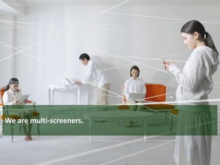 We are multi-screeners.
 