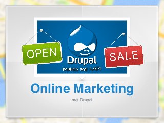 Online Marketing
met Drupal

 