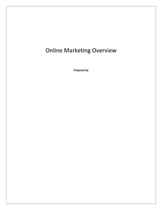 Online Marketing Overview

         Prepared by
 