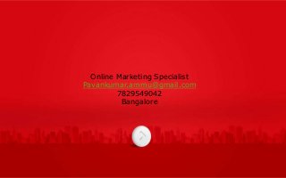 Online Marketing Specialist
Pavankumar.ammu@gmail.com
7829549042
Bangalore

 