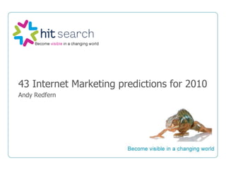 43 Internet Marketing predictions for 2010 Andy Redfern 