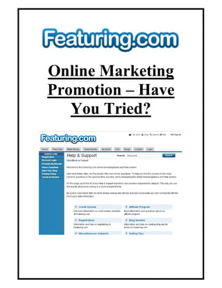 Online Marketing
Promotion – Have
   You Tried?
 