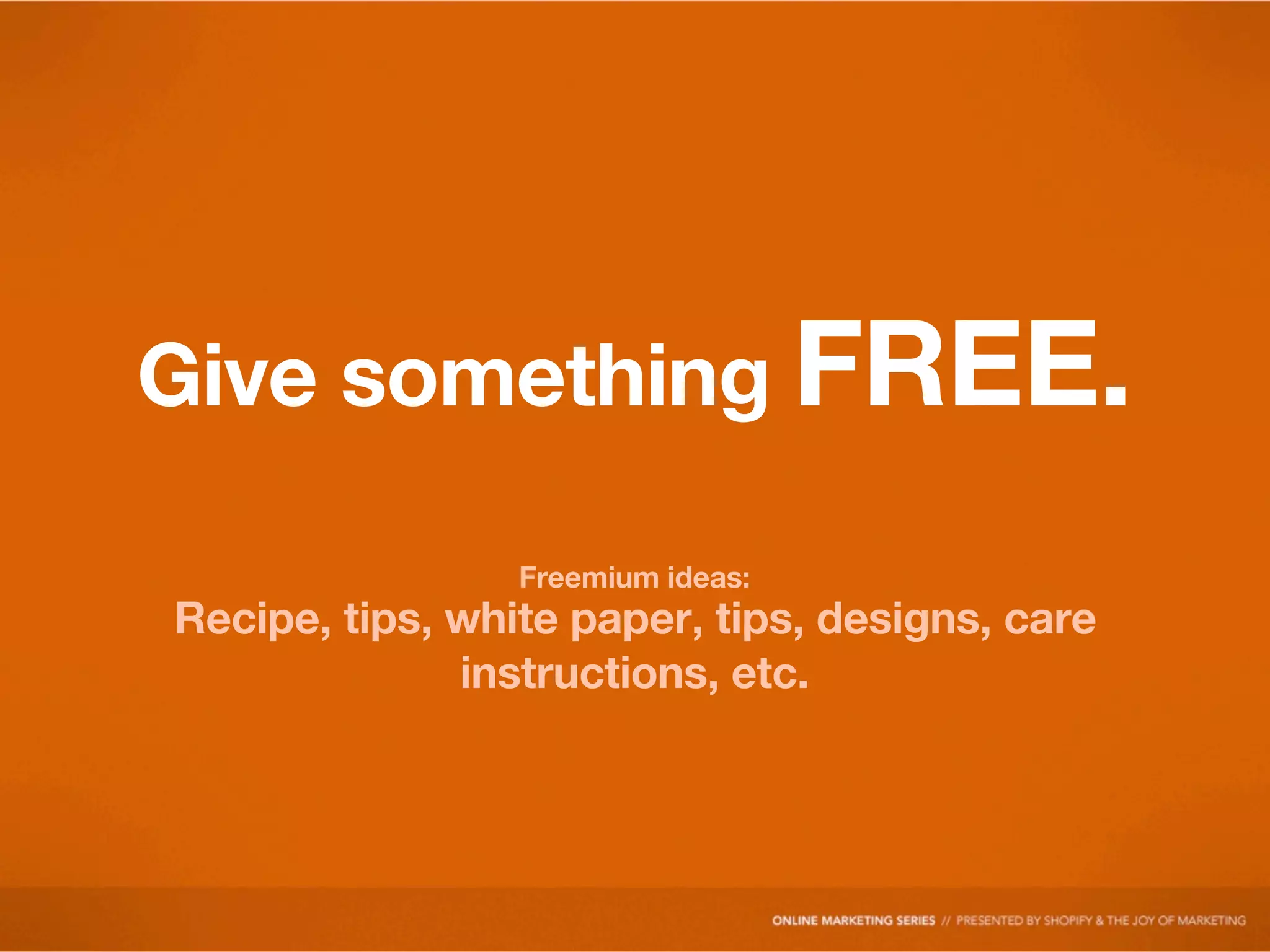 Give something FREE.

                 Freemium ideas:
Recipe, tips, white paper, tips, designs, care
              instructions, etc.
 