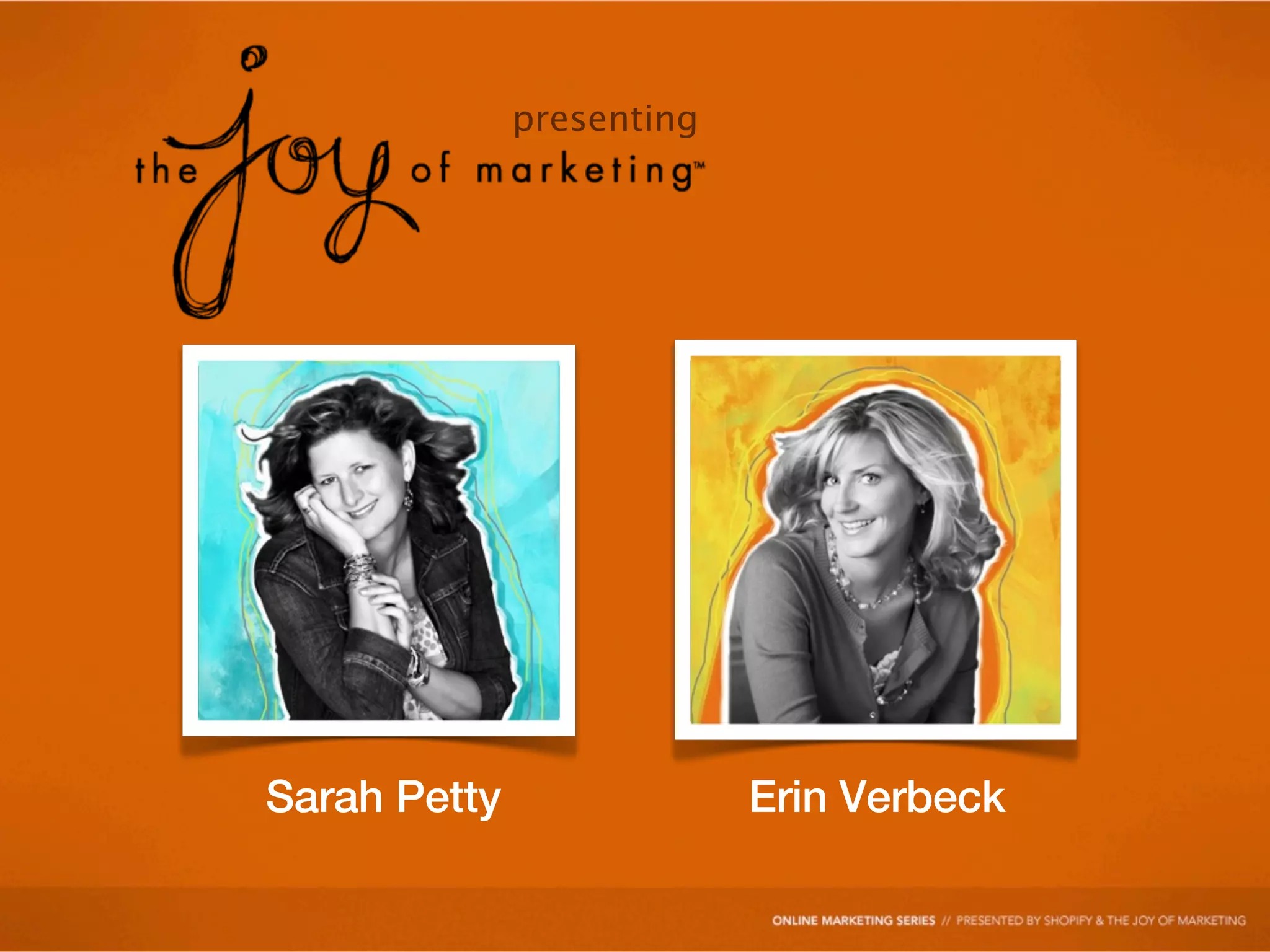 presenting




Sarah Petty                Erin Verbeck
 