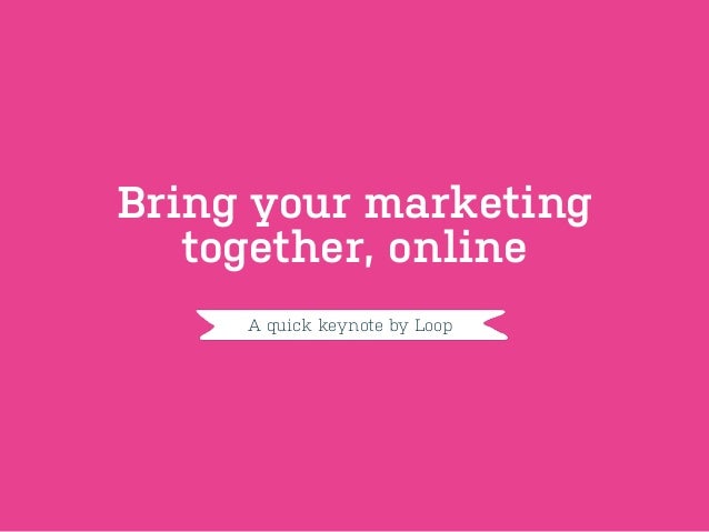 Online Marketing Slide Deck by Loop