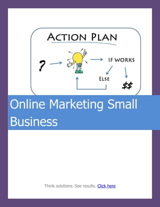 Online Marketing Small
     IDEAL INTERNET MARKETING SMALL
     BUSINESS

Business



      Think solutions. See results. Click here
 