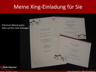 Meine Xing-Einladung für Sie

Premium-Monat gratis:
bitte auf der Liste eintragen




                                 © 2011 Christian Fürst, cf@media-experten.de
 
