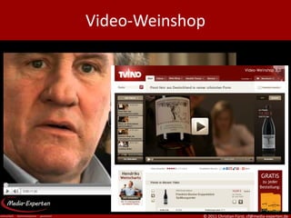 Video-Weinshop




             © 2011 Christian Fürst, cf@media-experten.de
 