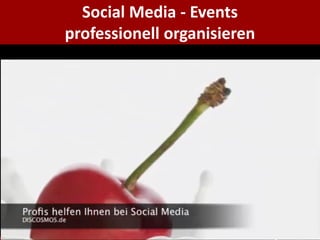 Social Media - Events
professionell organisieren




                     © 2011 Christian Fürst, cf@media-experten.de
 