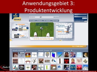 Anwendungsgebiet 3:
 Produktentwicklung




                © 2011 Christian Fürst, cf@media-experten.de
 
