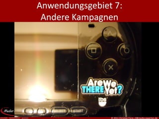 Anwendungsgebiet 7:
 Andere Kampagnen




                © 2011 Christian Fürst, cf@media-experten.de
 