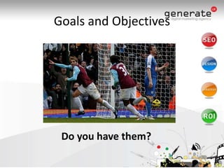Goals and ObjectivesDo you have them?