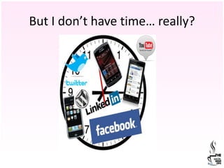 But I don’t have time… really?