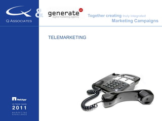 Compete for key NetApp partner awards for 2011&Together creating truly integrated Marketing CampaignsWHAT WE DO FOR THEM:We work closely with their marketing department