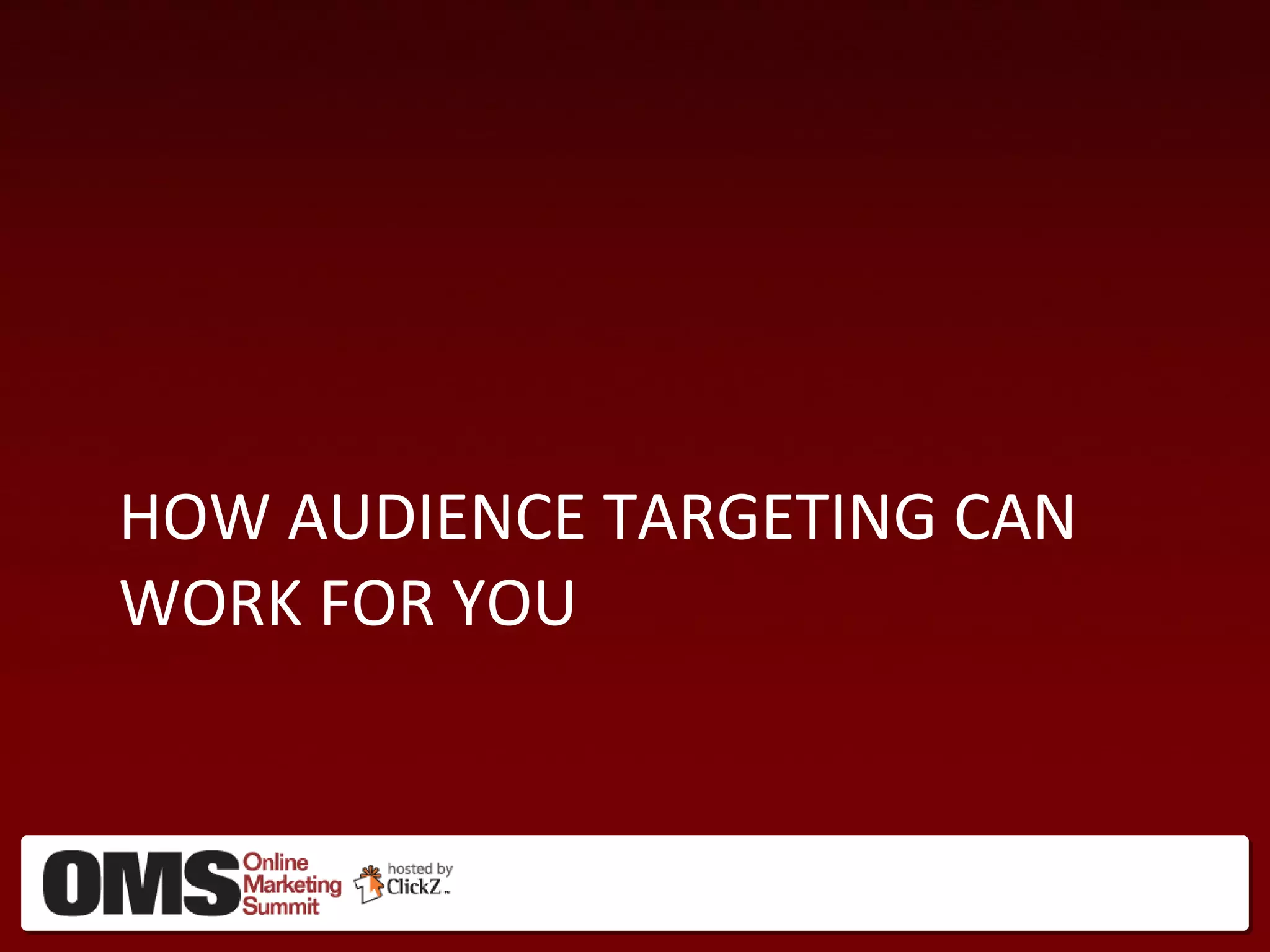 HOW AUDIENCE TARGETING CAN WORK FOR YOU 
