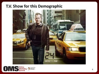 6<br />T.V. Show for this Demographic<br />