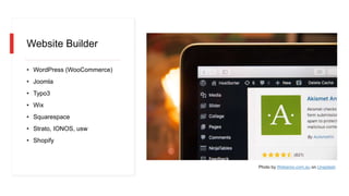 Website Builder
• WordPress (WooCommerce)
• Joomla
• Typo3
• Wix
• Squarespace
• Strato, IONOS, usw
• Shopify
Photo by Webaroo.com.au on Unsplash
 