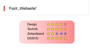 Fazit „Webseite“
Design
Technik
Zeitaufwand
DGSVO
 
