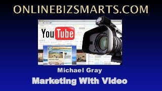 Michael Gray

Marketing With Video

 