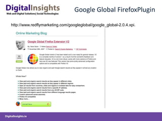 Google Global FirefoxPluginhttp://www.redflymarketing.com/googleglobal/google_global-2.0.4.xpi.