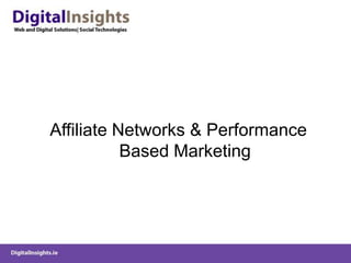 Affiliate Networks & Performance Based Marketing